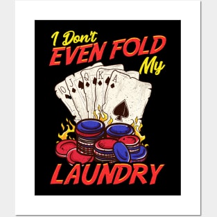 Funny Poker I Don't Even Fold My Laundry Cards Posters and Art